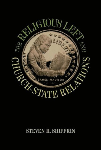 Steven H. Shiffrin - Religious Left and Church-State Relations, E-bok