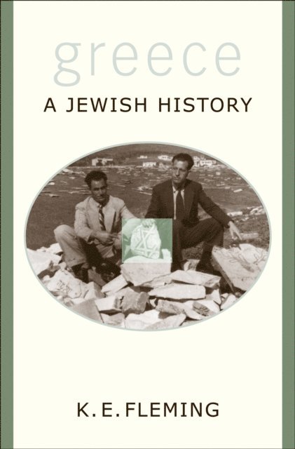 K. E. Fleming - Greece--a Jewish History, E-bok