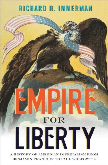 Richard H. Immerman - Empire for Liberty, E-bok
