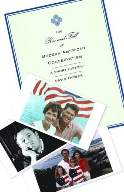 David Farber - Rise and Fall of Modern American Conservatism, E-bok