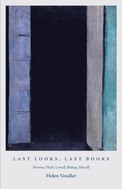 Helen Vendler - Last Looks, Last Books, E-bok