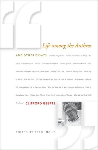 Clifford Geertz, Fred Inglis - Life among the Anthros and Other Essays, E-bok