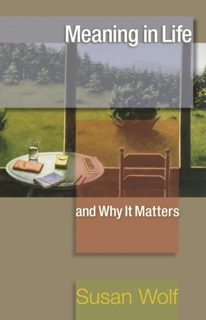 Susan Wolf - Meaning in Life and Why It Matters, E-bok