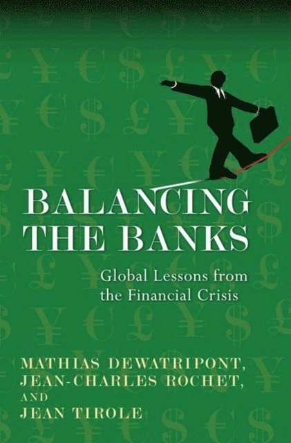 Jean Tirole, Jean-Charles Rochet, Mathias Dewatripont - Balancing the Banks, E-bok