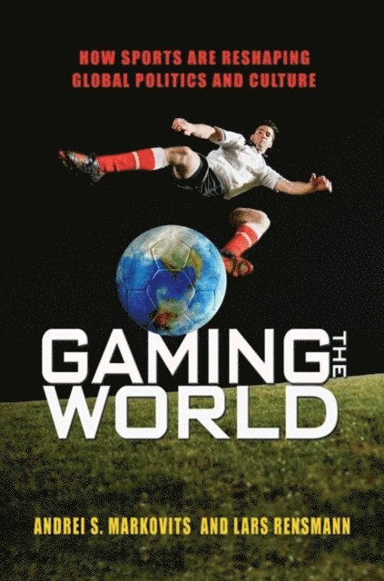Lars Rensmann, Andrei S. Markovits - Gaming the World, E-bok