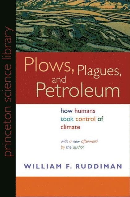 William F. Ruddiman - Plows, Plagues, and Petroleum, E-bok