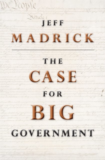 Jeff Madrick - Case for Big Government, E-bok