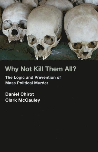 Clark McCauley, Daniel Chirot - Why Not Kill Them All?, E-bok