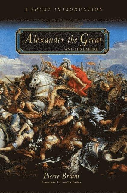 Pierre Briant - Alexander the Great and His Empire, E-bok
