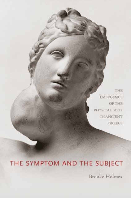 Brooke Holmes - Symptom and the Subject, E-bok