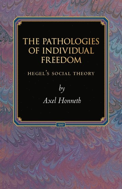 Axel Honneth - Pathologies of Individual Freedom, E-bok