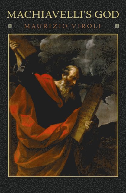 Maurizio Viroli - Machiavelli's God, E-bok