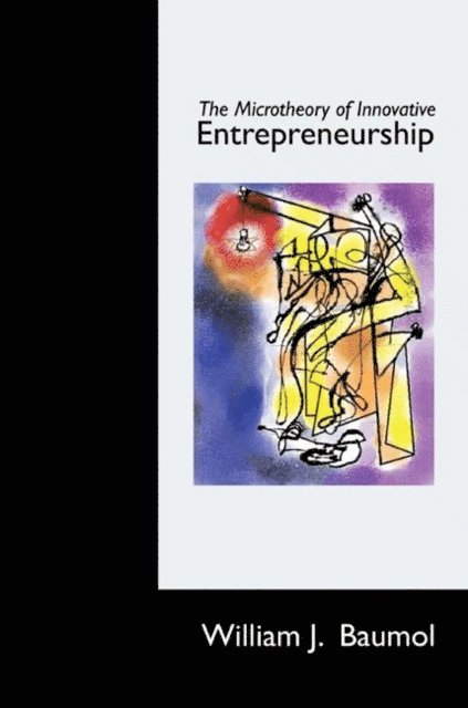 William J. Baumol - Microtheory of Innovative Entrepreneurship, E-bok