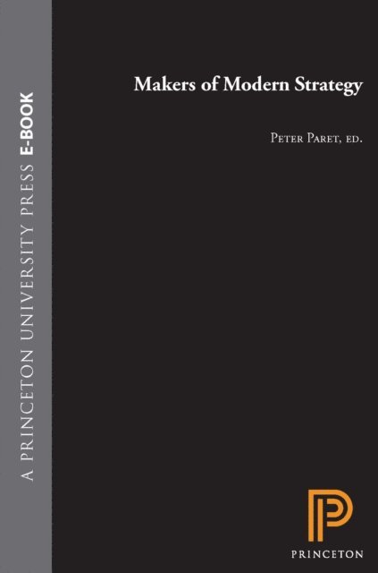 Felix Gilbert, Gordon A. Craig, Peter Paret - Makers of Modern Strategy from Machiavelli to the Nuclear Age, E-bok