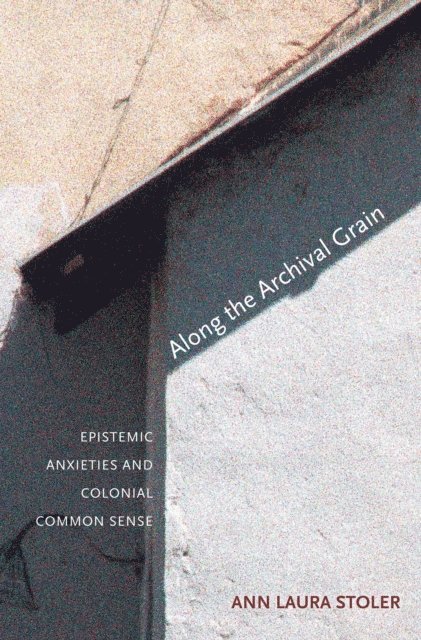 Ann Laura Stoler - Along the Archival Grain, E-bok