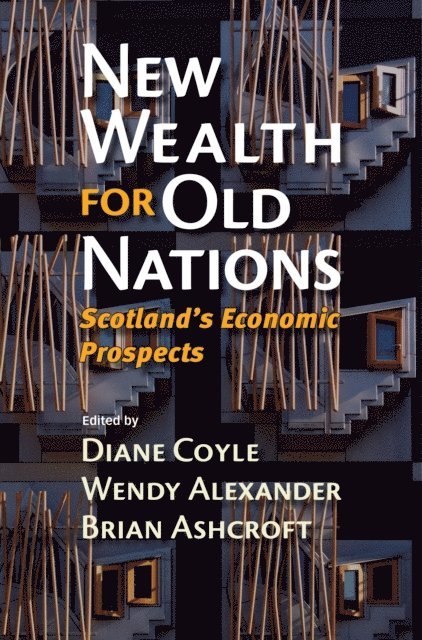 Brian Ashcroft, Wendy Alexander, Diane Coyle - New Wealth for Old Nations, E-bok
