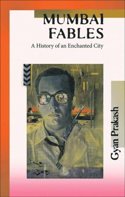 Gyan Prakash - Mumbai Fables, E-bok