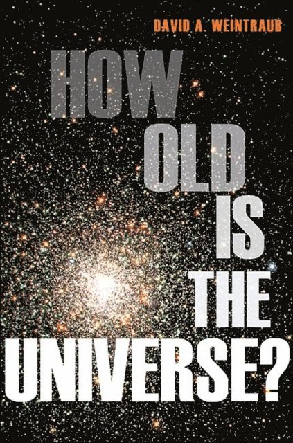 David A. Weintraub - How Old Is the Universe?, E-bok