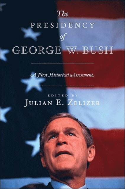 Julian E. Zelizer - Presidency of George W. Bush, E-bok
