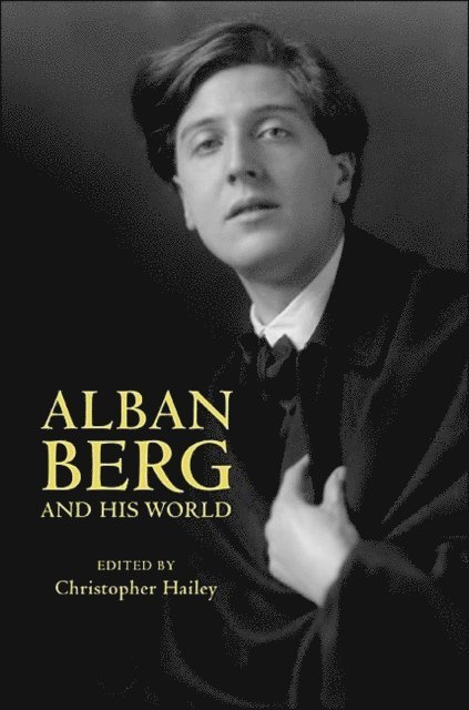 Christopher Hailey - Alban Berg and His World, E-bok