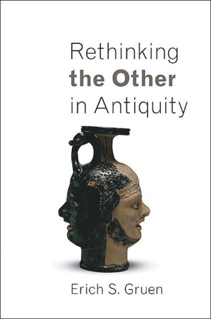 Erich S. Gruen - Rethinking the Other in Antiquity, E-bok
