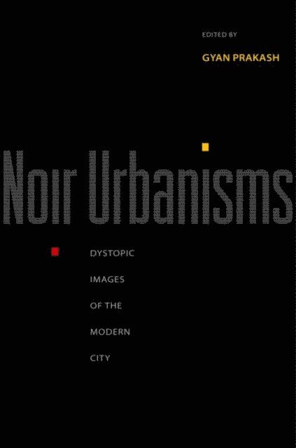 Gyan Prakash - Noir Urbanisms, E-bok