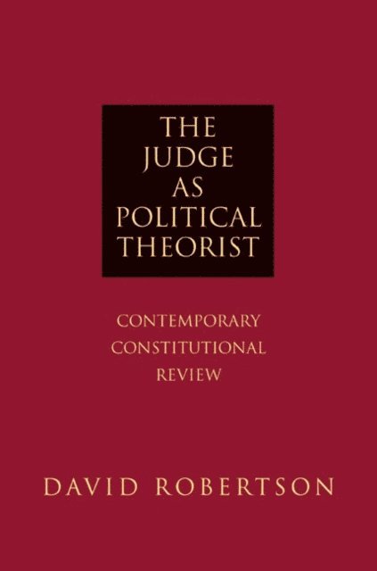 David Robertson - Judge as Political Theorist, E-bok