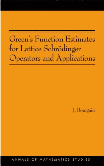 Jean Bourgain - Green's Function Estimates for Lattice Schrodinger Operators and Applications, E-bok