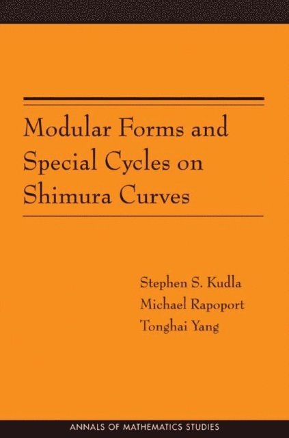 Tonghai Yang, Michael Rapoport, Stephen S. Kudla - Modular Forms and Special Cycles on Shimura Curves, E-bok