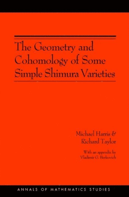 Richard Taylor, Michael Harris - Geometry and Cohomology of Some Simple Shimura Varieties, E-bok