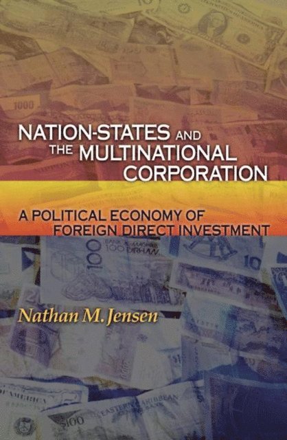 Nathan M. Jensen - Nation-States and the Multinational Corporation, E-bok
