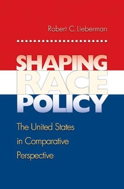 Robert Lieberman - Shaping Race Policy, E-bok
