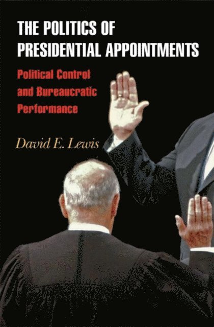 David E. Lewis - Politics of Presidential Appointments, E-bok