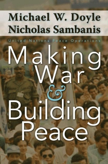 Nicholas Sambanis, Michael W. Doyle - Making War and Building Peace, E-bok
