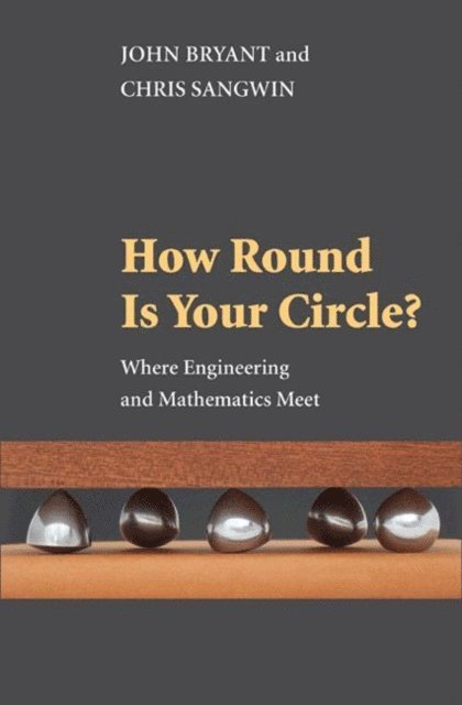 Chris Sangwin, John Bryant - How Round Is Your Circle?, E-bok