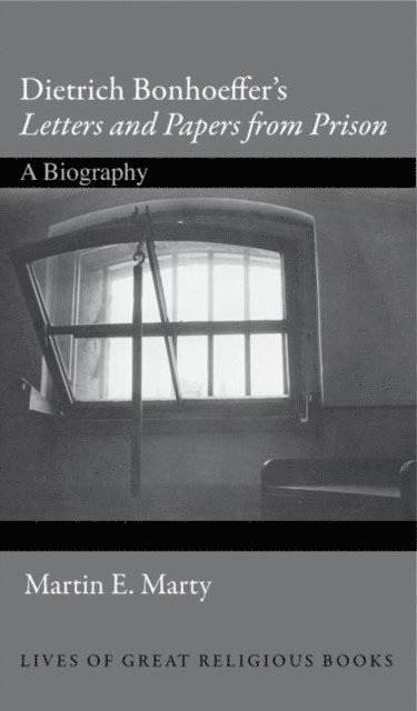 Martin E. Marty - Dietrich Bonhoeffer's Letters and Papers from Prison, E-bok