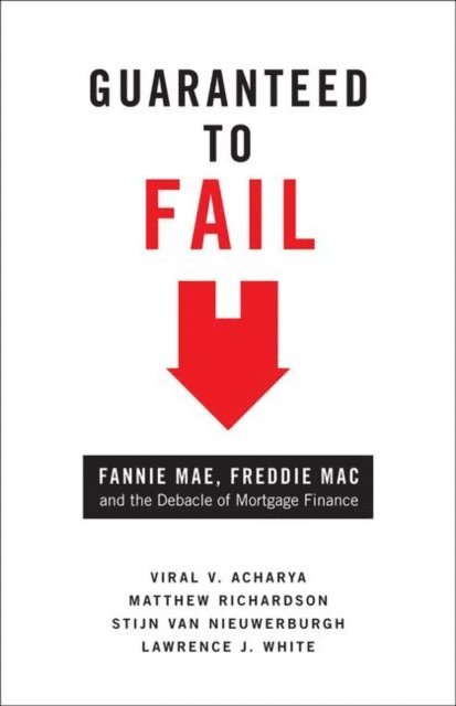 Lawrence J. White, Stijn van Nieuwerburgh, Matthew Richardson, Viral V. Acharya - Guaranteed to Fail, E-bok