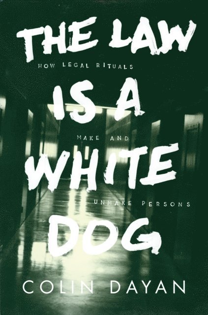 Colin Dayan - Law Is a White Dog, E-bok