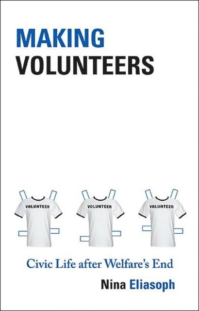 Nina Eliasoph - Making Volunteers, E-bok