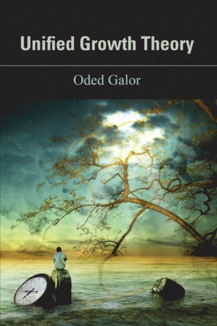 Oded Galor - Unified Growth Theory, E-bok