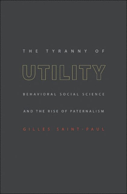 Gilles Saint-Paul - Tyranny of Utility, E-bok