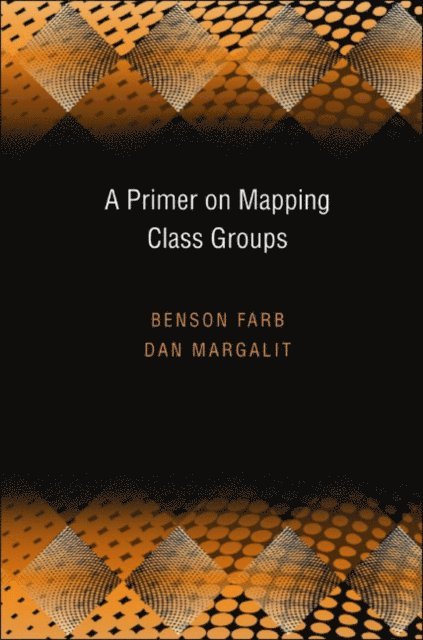 Dan Margalit, Benson Farb - Primer on Mapping Class Groups, E-bok