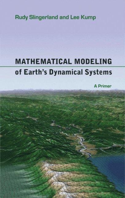 Lee Kump, Rudy Slingerland - Mathematical Modeling of Earth's Dynamical Systems, E-bok