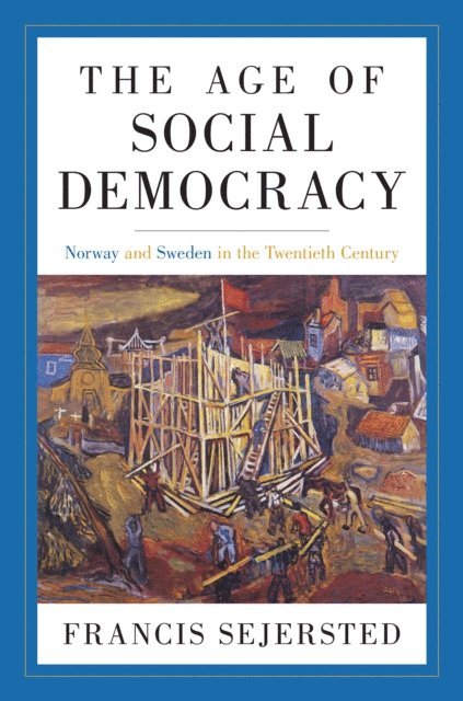 Francis Sejersted, Madeleine B. Adams - Age of Social Democracy, E-bok