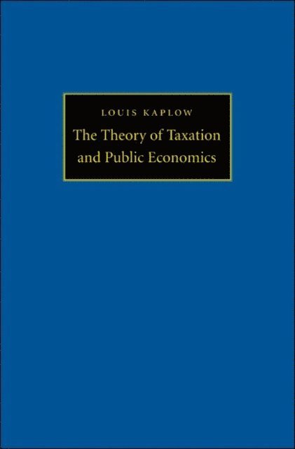 Louis Kaplow - Theory of Taxation and Public Economics, E-bok