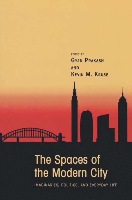 Kevin M. Kruse, Gyan Prakash - Spaces of the Modern City, E-bok