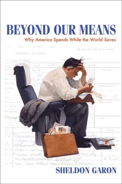 Sheldon Garon - Beyond Our Means, E-bok