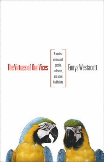 Emrys Westacott - Virtues of Our Vices, E-bok