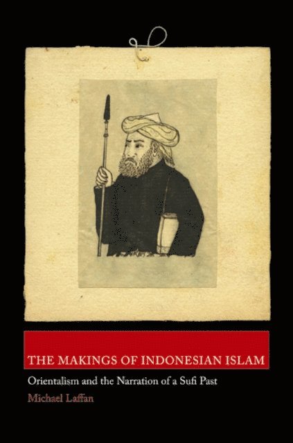 Michael Laffan - Makings of Indonesian Islam, E-bok