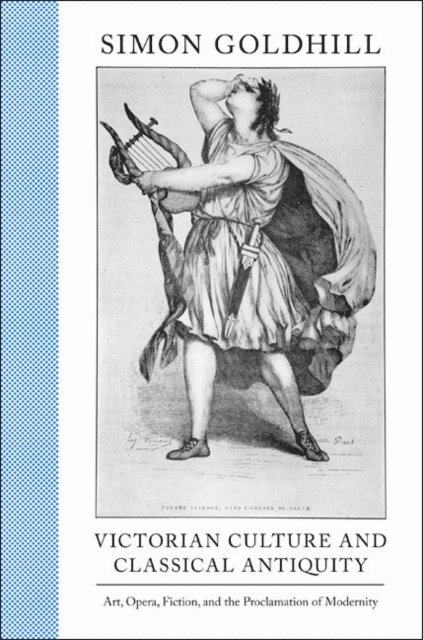 Simon Goldhill - Victorian Culture and Classical Antiquity, E-bok